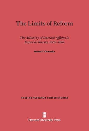 The Limits of Reform: The Ministry of Internal Affairs in Imperial Russia, 1802–1881