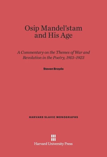 Osip Mandel'stam and His Age: A Commentary on the Themes of War and Revolution in the Poetry, 1913-1923