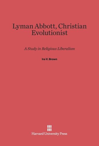 Lyman Abbott, Christian Evolutionist: A Study in Religious Liberalism