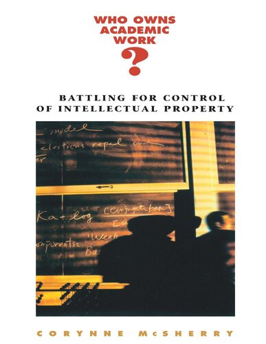 Who Owns Academic Work?: Battling for Control of Intellectual Property