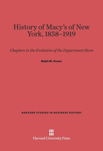 History of Macy's of New York, 1853-1919: Chapters in the Evolution of the Department Store