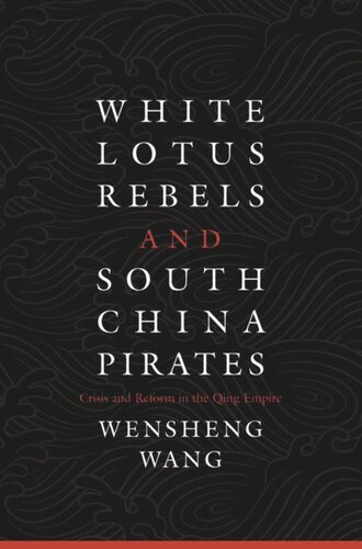 White Lotus Rebels and South China Pirates: Crisis and Reform in the Qing Empire