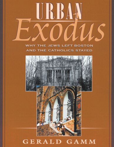 Urban Exodus: Why the Jews Left Boston and the Catholics Stayed