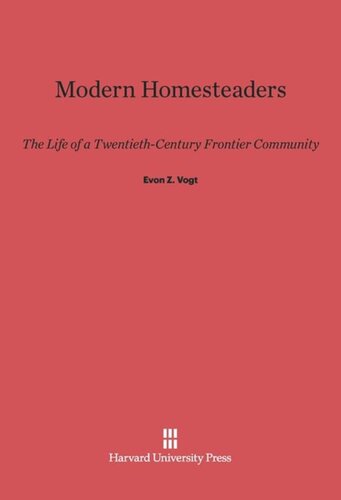 Modern Homesteaders: The Life of a Twentieth-Century Frontier Community