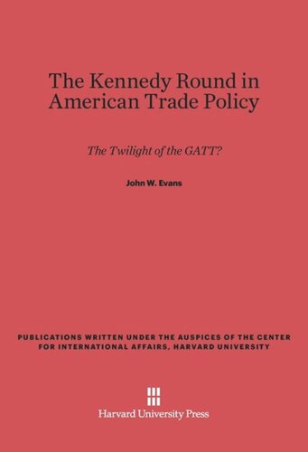The Kennedy Round in American Trade Policy: The Twilight of the GATT?