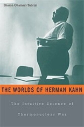 The Worlds of Herman Kahn: The Intuitive Science of Thermonuclear War