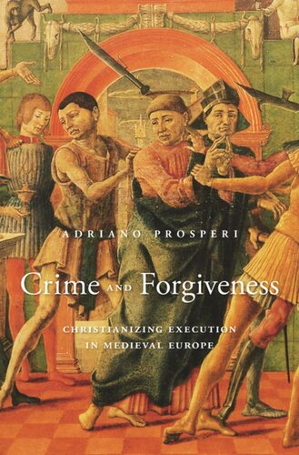 Crime and Forgiveness: Christianizing Execution in Medieval Europe