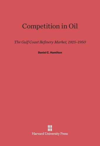 Competition in Oil: The Gulf Coast Refinery Market, 1925–1950