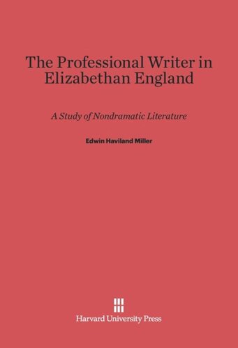 The Professional Writer in Elizabethan England: A Study of Nondramatic Literature
