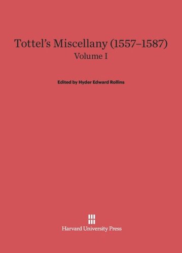 Tottel's Miscellany (1557–1587). Volume I Tottel's Miscellany (1557–1587), Volume I: Revised Edition