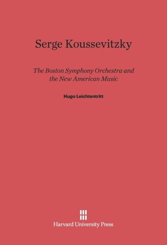 Serge Koussevitzky, The Boston Symphony Orchestra, and the New American Music: The Boston Symphony Orchestra and the New American Music