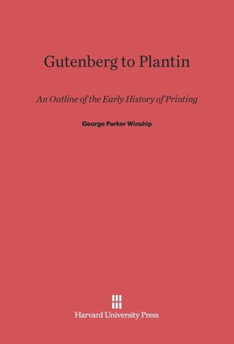 Gutenberg To Plantin: An Outline of the Early History of Printing