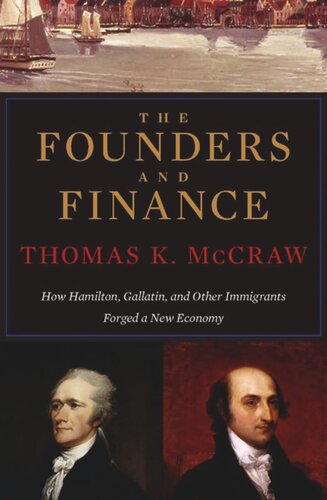 The Founders and Finance: How Hamilton, Gallatin, and Other Immigrants Forged a New Economy