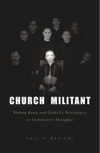 Church Militant: Bishop Kung and Catholic Resistance in Communist Shanghai