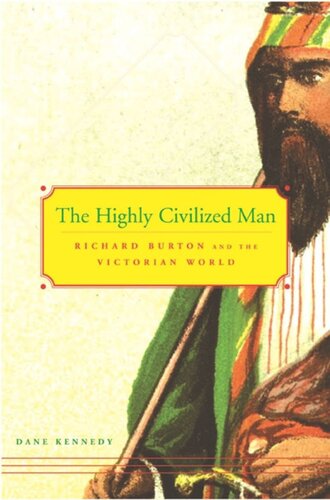 The Highly Civilized Man: Richard Burton and the Victorian World