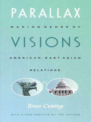 Parallax Visions: Making Sense of American–East Asian Relations at the End of the Century