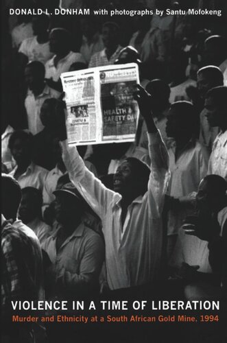 Violence in a Time of Liberation: Murder and Ethnicity at a South African Gold Mine, 1994