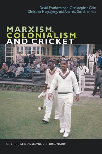 Marxism, Colonialism, and Cricket: C. L. R. James's Beyond a Boundary