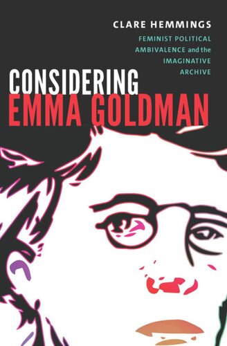 Considering Emma Goldman: Feminist Political Ambivalence and the Imaginative Archive