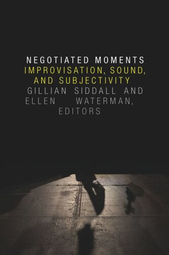 Negotiated Moments: Improvisation, Sound, and Subjectivity