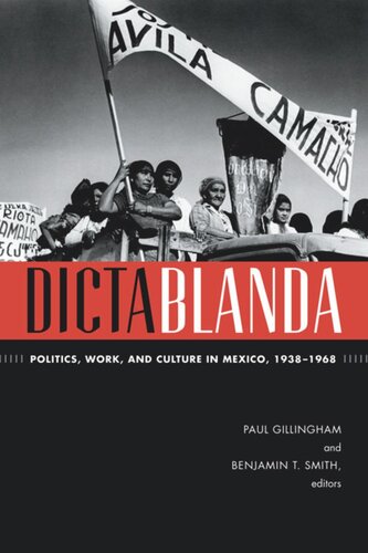 Dictablanda: Politics, Work, and Culture in Mexico, 1938–1968