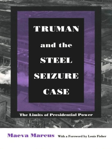 Truman and the Steel Seizure Case: The Limits of Presidential Power
