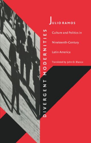 Divergent Modernities: Culture and Politics in Nineteenth-Century Latin America