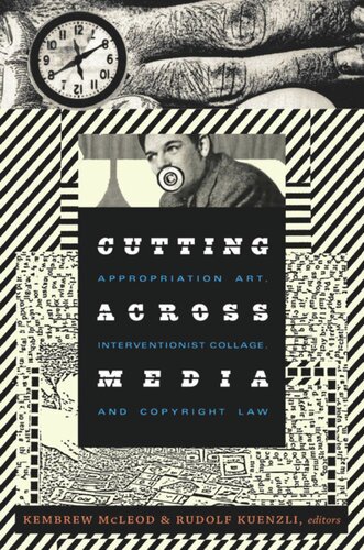Cutting Across Media: Appropriation Art, Interventionist Collage, and Copyright Law