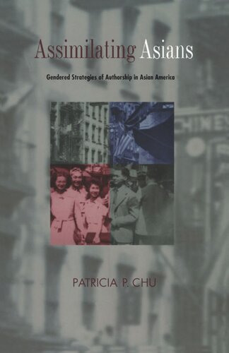 Assimilating Asians: Gendered Strategies of Authorship in Asian America