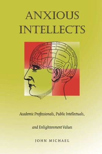 Anxious Intellects: Academic Professionals, Public Intellectuals, and Enlightenment Values