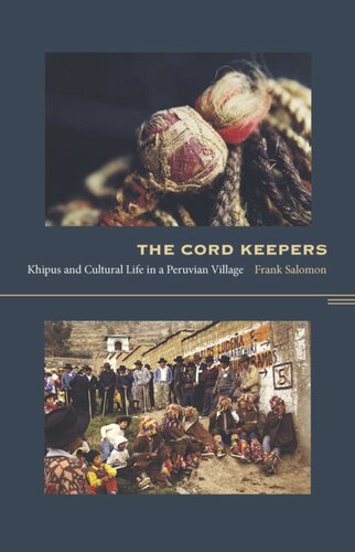 The Cord Keepers: Khipus and Cultural Life in a Peruvian Village