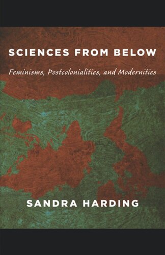 Sciences from Below: Feminisms, Postcolonialities, and Modernities