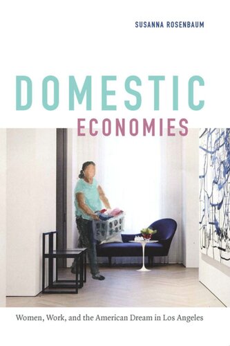 Domestic Economies: Women, Work, and the American Dream in Los Angeles