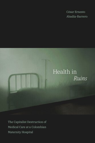 Health in Ruins: The Capitalist Destruction of Medical Care at a Colombian Maternity Hospital