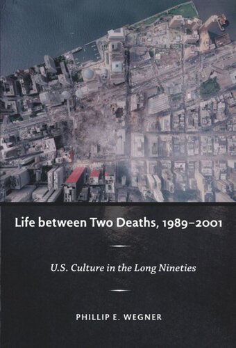 Life between Two Deaths, 1989-2001: U.S. Culture in the Long Nineties