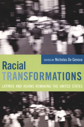 Racial Transformations: Latinos and Asians Remaking the United States
