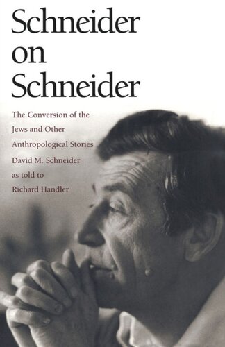 Schneider on Schneider: The Conversion of the Jews and Other Anthropological Stories