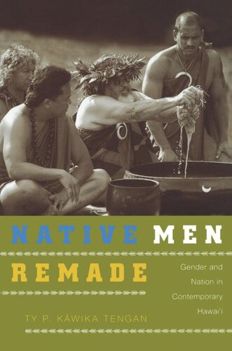 Native Men Remade: Gender and Nation in Contemporary Hawai‘i