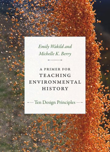 A Primer for Teaching Environmental History: Ten Design Principles