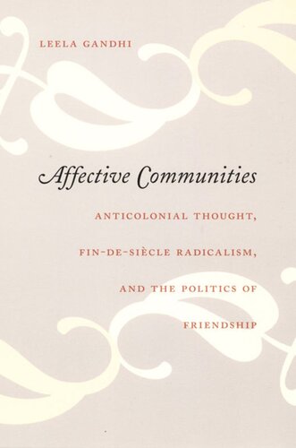 Affective Communities: Anticolonial Thought, Fin-de-Siècle Radicalism, and the Politics of Friendship