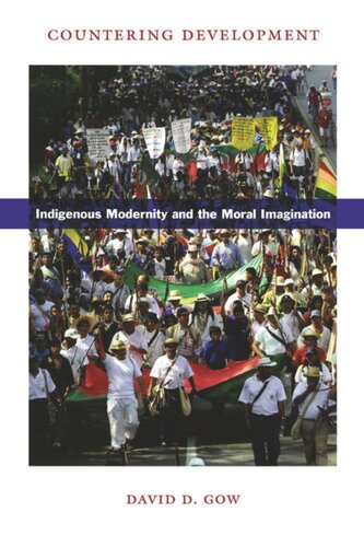 Countering Development: Indigenous Modernity and the Moral Imagination