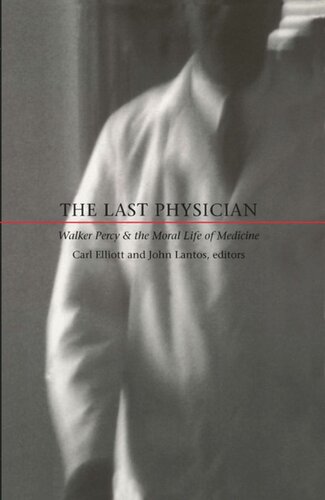 The Last Physician: Walker Percy and the Moral Life of Medicine