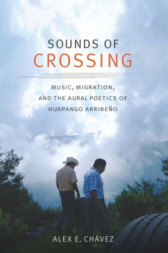 Sounds of Crossing: Music, Migration, and the Aural Poetics of Huapango Arribeño