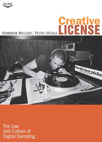 Creative License: The Law and Culture of Digital Sampling