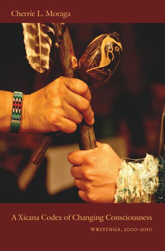 A Xicana Codex of Changing Consciousness: Writings, 2000–2010