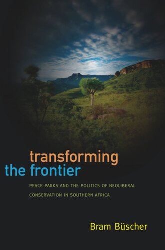 Transforming the Frontier: Peace Parks and the Politics of Neoliberal Conservation in Southern Africa