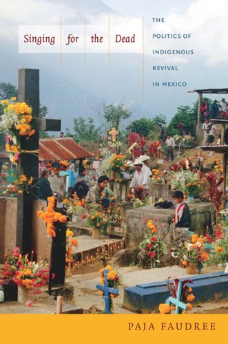 Singing for the Dead: The Politics of Indigenous Revival in Mexico