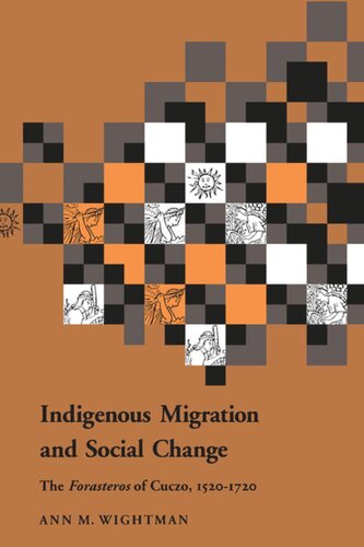 Indigenous Migration and Social Change: The Foresteros of Cuzco, 1570-1720