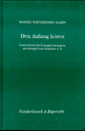 Den Anfang horen: Leserorientierte Evangelienexegese am Beispiel von Matthaus 1-2