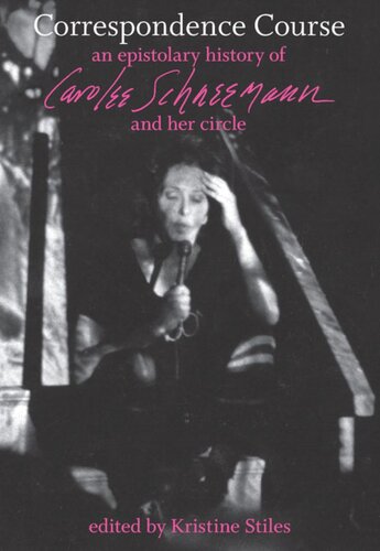 Correspondence Course: An Epistolary History of Carolee Schneemann and Her Circle